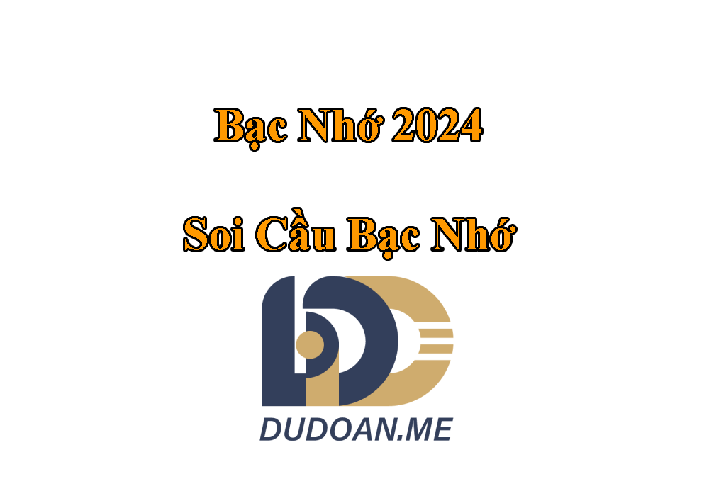 Bạc Nhớ - Soi Cầu Bạc Nhớ
