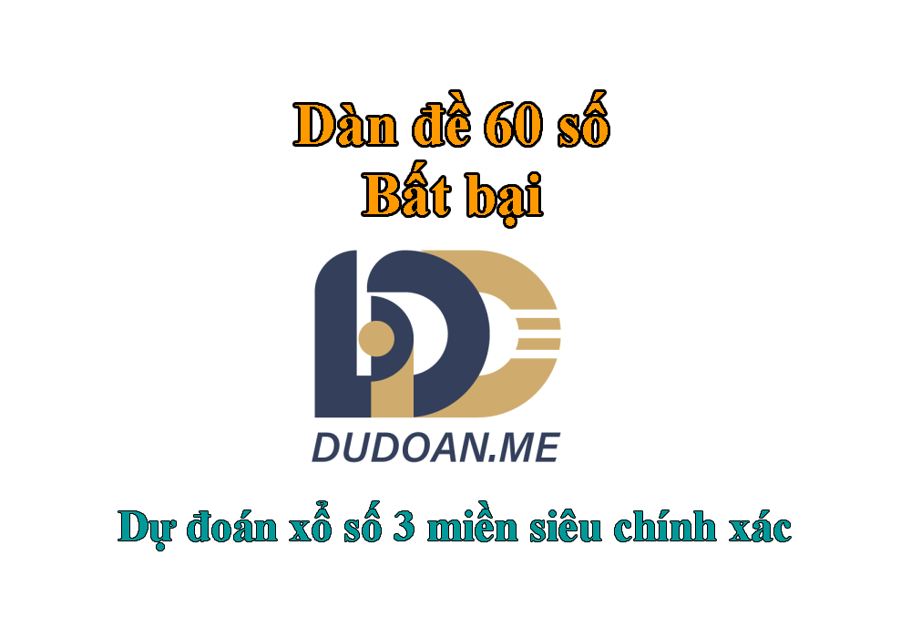Dàn đề 60 só bất bại - siêu chính xác hôm nay