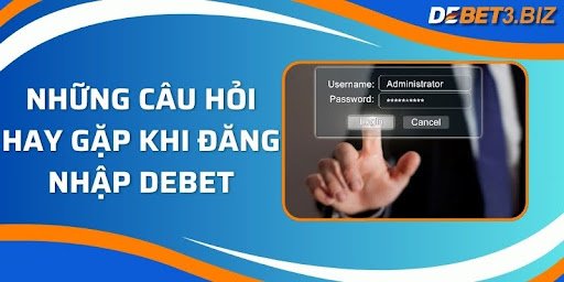 Những câu hỏi hay gặp khi đăng nhập debet