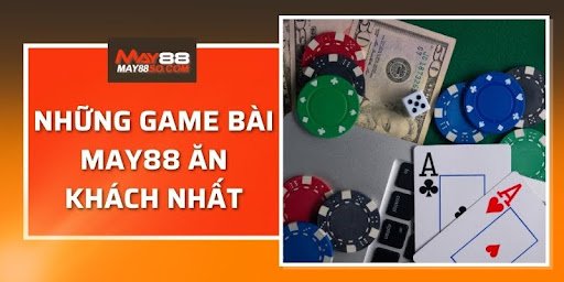 Những game bài may88 ăn khách nhất