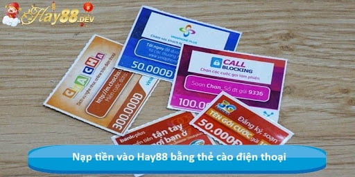 Nạp tiền vào Hay88 bằng thẻ cào điện thoại