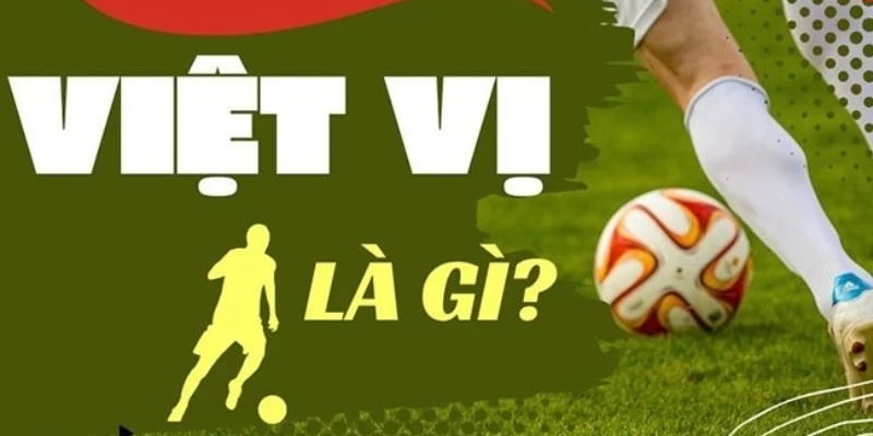 Tìm hiểu chi tiết về việt vị là gì?