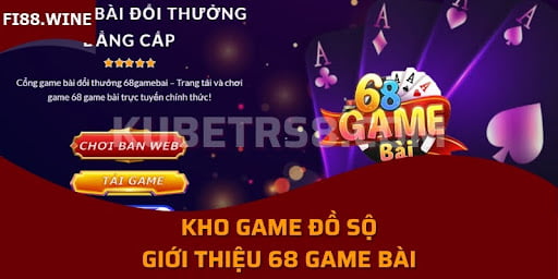 Kho game đồ sộ - giới thiệu 68 game bài