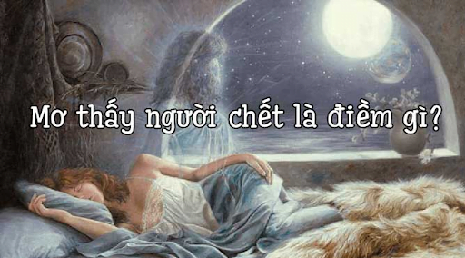 Mơ thấy người thân chết báo hiệu điềm gì