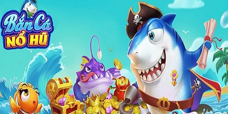 Game cược bắn cá, nổ hũ tại nohu666