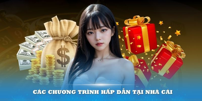 Các chương trình hấp dẫn tại nhà cái mang về những phần quà hấp dẫn cho bạn