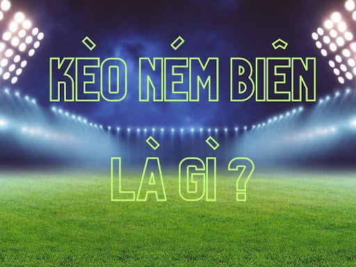 Tìm hiểu khái niệm kèo ném biên tại nhà cái Bj88