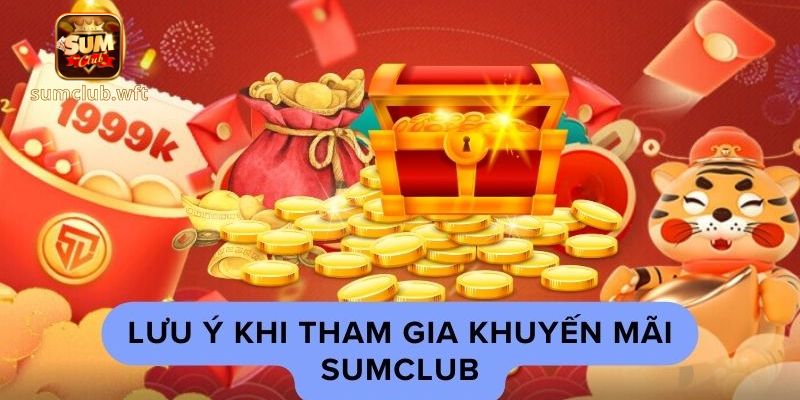 Lưu ý khi tham gia dự thưởng tại sảnh bài Sumclub