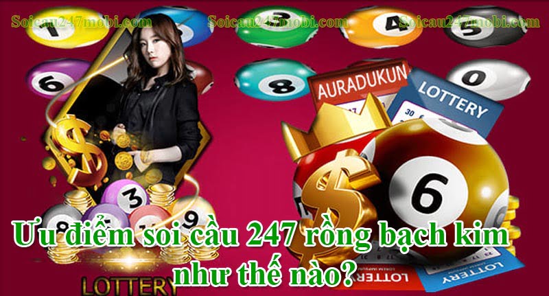 Ưu điểm của soi cầu 247 rồng bạch kim như thế nào
