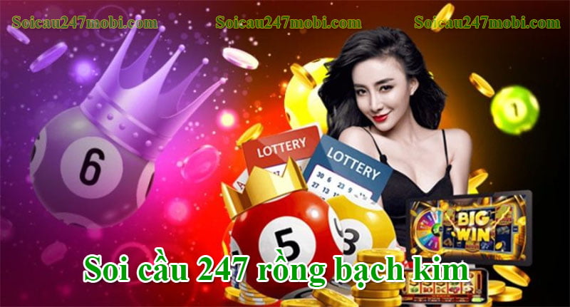Soi cầu 247 rồng bạch kim được hiểu như thế nào?