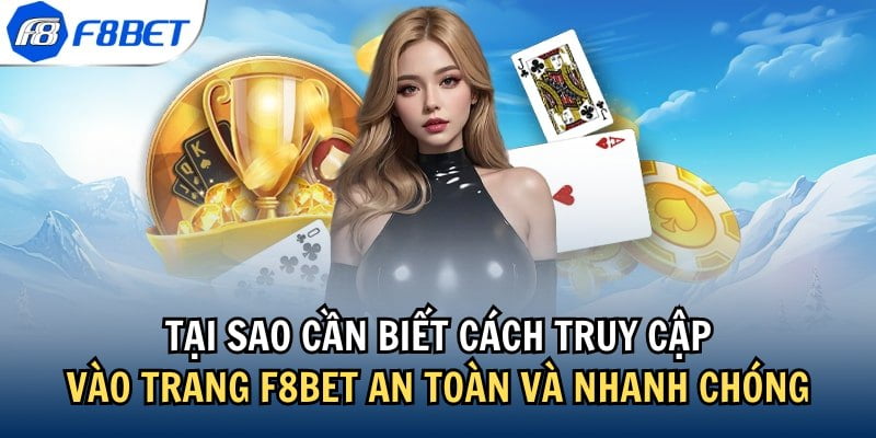 Việc biết cách vào trang F8bet an toàn mang đến nhiều lợi ích