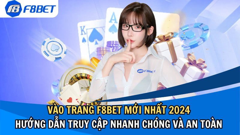 Vào Trang F8bet Mới Nhất 2024