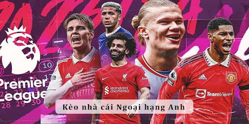 Tìm hiểu kèo ngoại hạng Anh