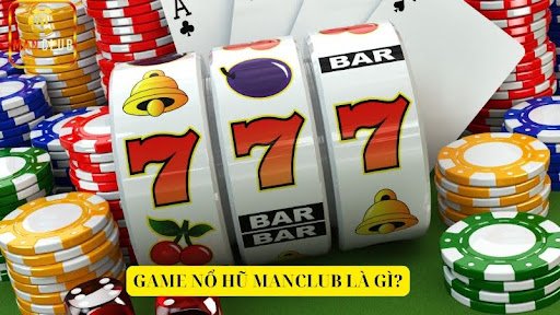 Game nổ hũ Manclub
