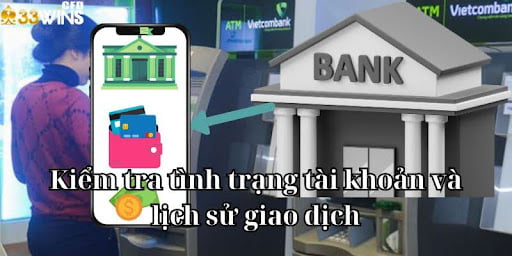 Kiểm tra tình trạng tài khoản và lịch sử giao dịch