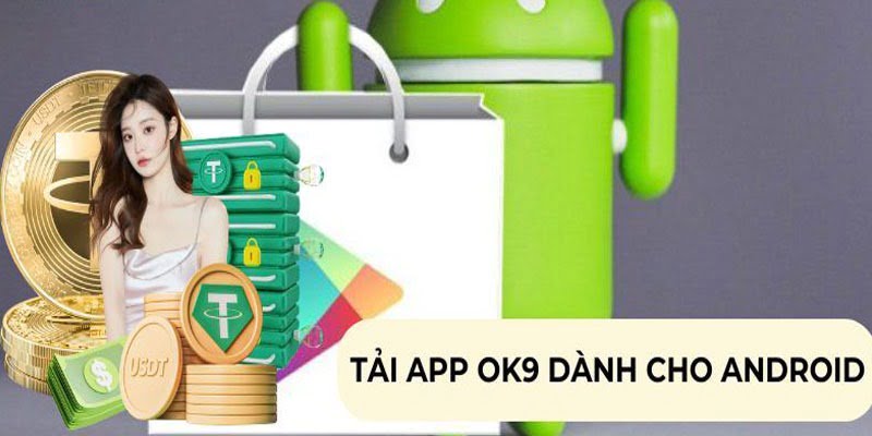 Tải app OK9 với android tiện lợi