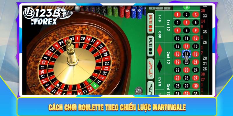 Cách chơi Roulette theo chiến lược Martingale