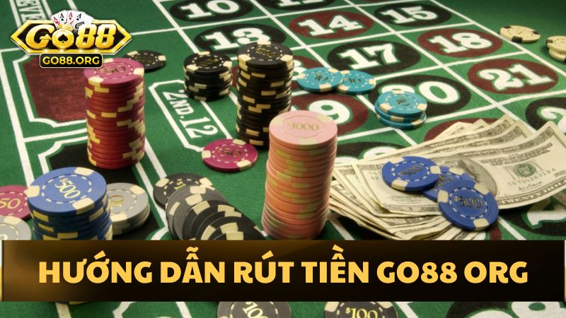 Lưu ý quan trọng khi rút tiền Go88 Org
