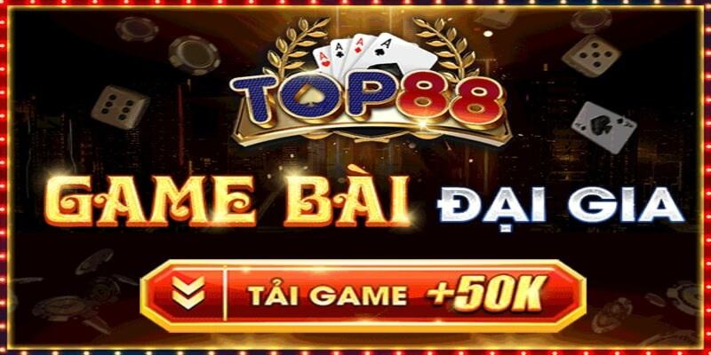 Cổng game Top88 uy tín, dịch vụ chất lượng
