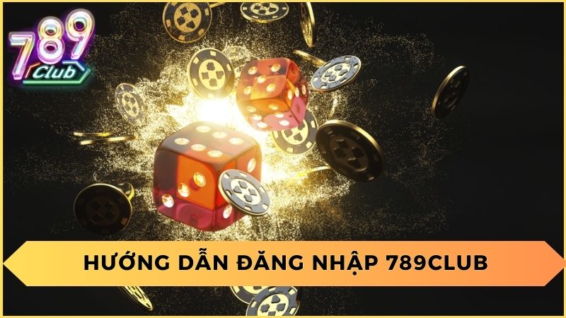 Các Bước Đăng Nhập 789Club