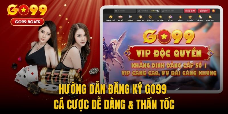 Hướng Dẫn Đăng Ký GO99