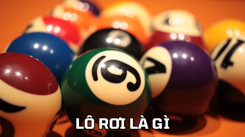 Giải đáp lô rơi là gì chi tiết