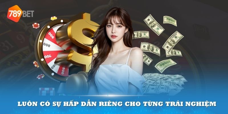 Luôn có sự hấp dẫn riêng cho từng trải nghiệm khi tham gia tại đây