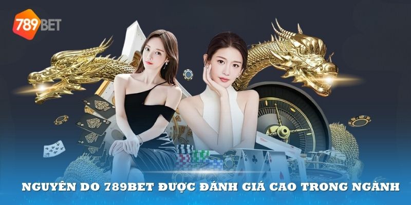 Nguyên do 789bet được đánh giá cao trong ngành cá cược trực tuyến