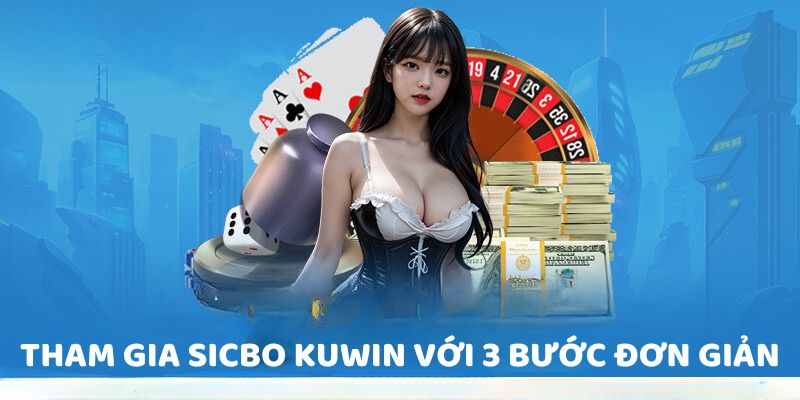 Tham gia Sicbo Kuwin với 3 bước đơn giản