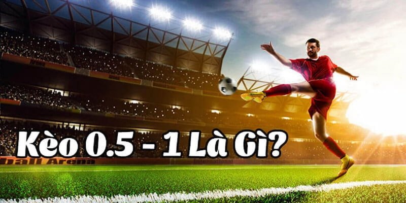 Kèo Chấp 0.5-1 Tại Gi8 - Cách Cược Và Chiến Lược Bạn Cần Biết 1 Kèo Chấp 0.5-1 Tại Gi8