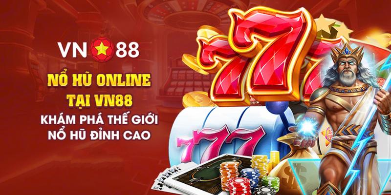 Khám Phá Thế Giới Nổ Hũ Đỉnh Cao Tại vn88
