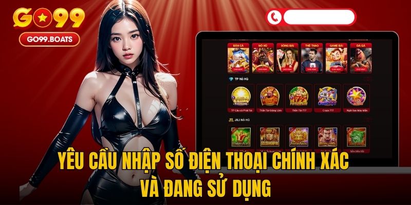 Yêu cầu nhập số điện thoại chính xác và đang sử dụng