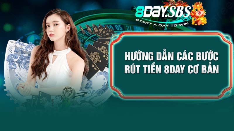Hướng dẫn các bước rút tiền 8Day cơ bản