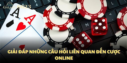 Giải đáp những câu hỏi liên quan đến cược online