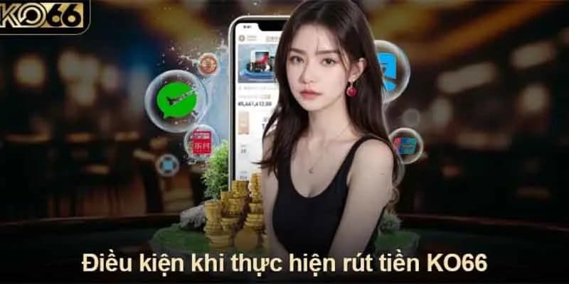 Điều kiện để rút tiền KO66 là gì?