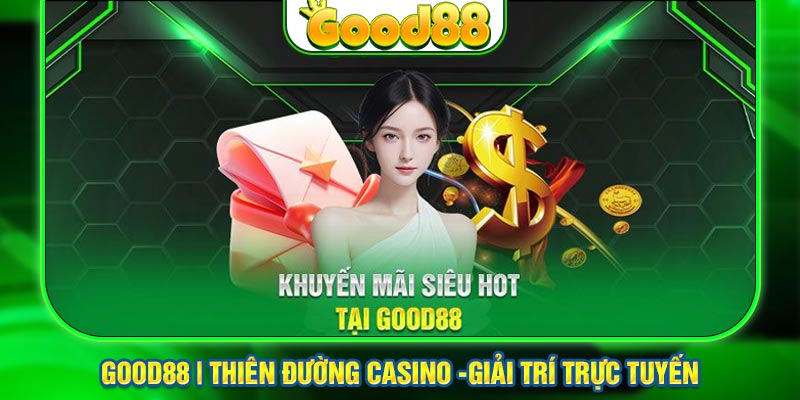 Khuyến mãi good88 dành cho hội viên hiện tại