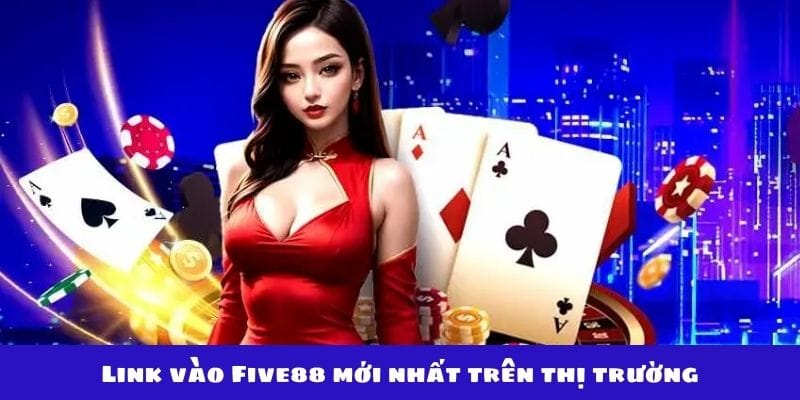 Link Vào Five88 An Toàn