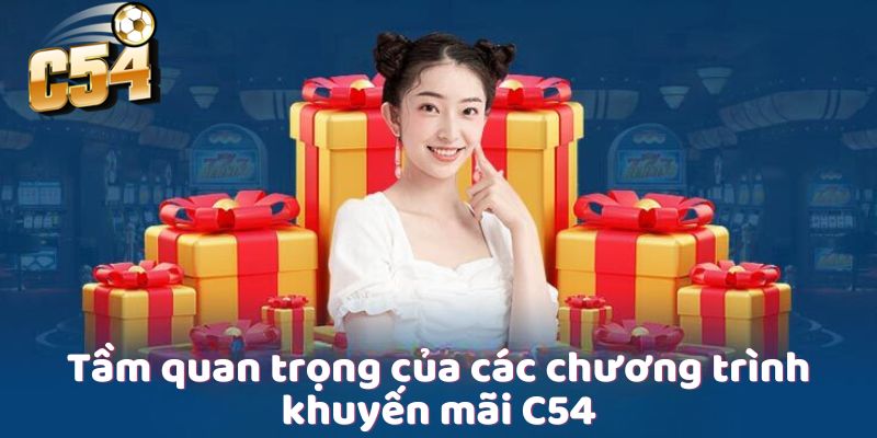 Tầm quan trọng của các chương trình khuyến mãi C54