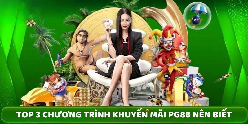 Top 3 chương trình khuyến mãi PG88 nên biết