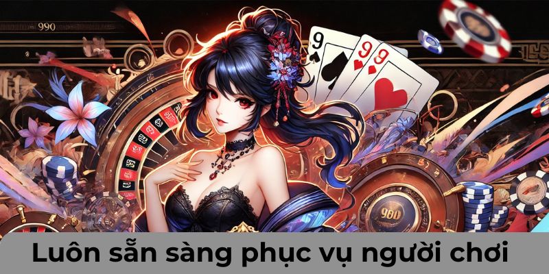 Thương hiệu luôn sẵn sàng phục vụ người chơi với những trải nghiệm tốt nhất.