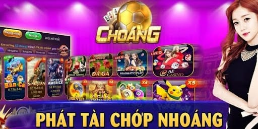 Giới thiệu Choáng club với kho game siêu đa dạng