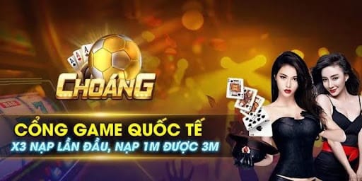 Giới thiệu Choáng club - cổng game uy tín số 1