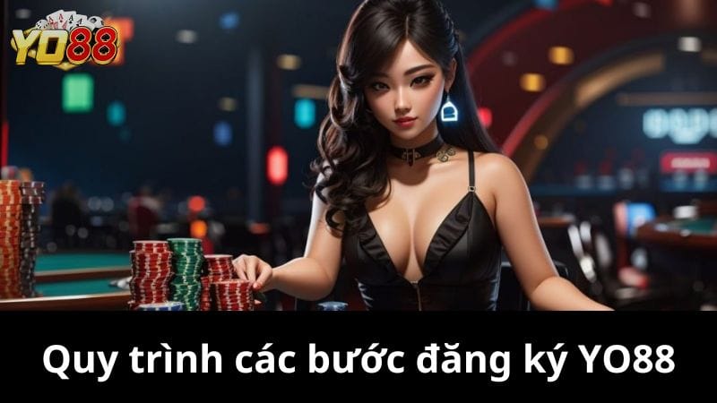 Quy trình các bước đăng ký YO88