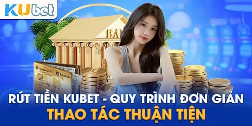 Hướng dẫn cách rút tiền Kubet