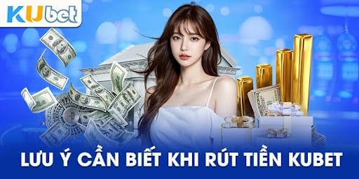 Yếu tố cần thiết để rút tiền Kubet thành công