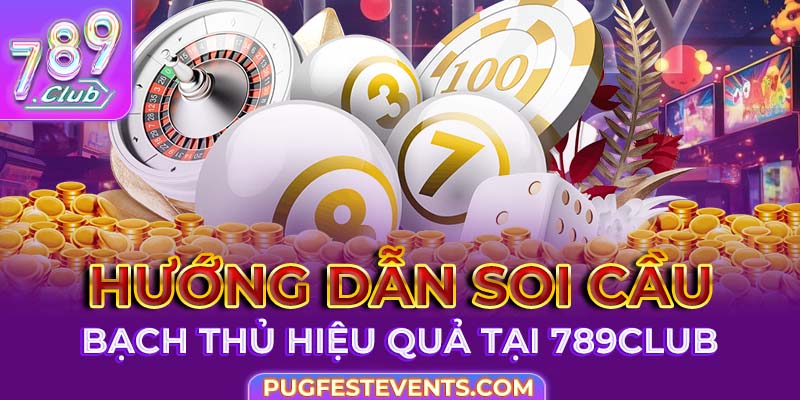 Hướng dẫn soi cầu bạch thủ hiệu quả tại 789Club