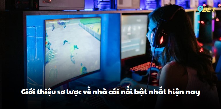 Giới thiệu sơ lược về nhà cái nổi bật nhất hiện nay