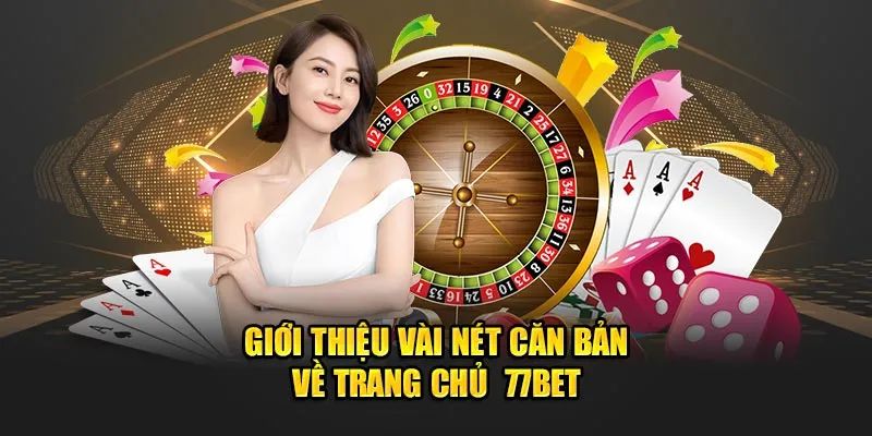 Giới Thiệu Về 77bet – Thương Hiệu Cá Cược Uy Tín Hàng Đầu 1 Giới thiệu về 77bet tổng quan nhất