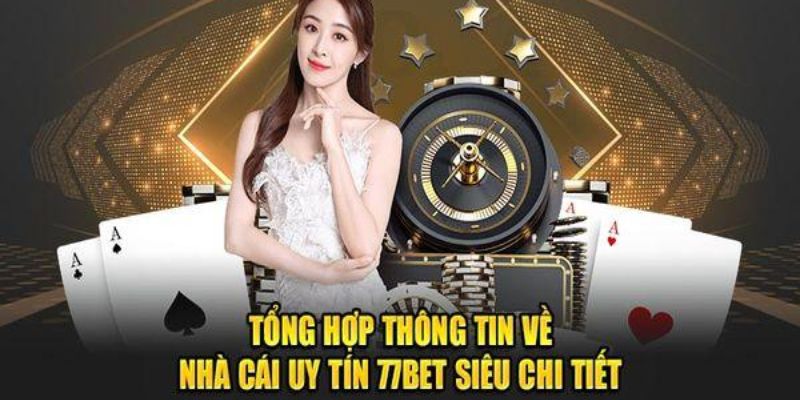 Giới Thiệu Về 77bet – Thương Hiệu Cá Cược Uy Tín Hàng Đầu 2 Giới thiệu về 77bet và những điểm nổi bật đáng chú ý