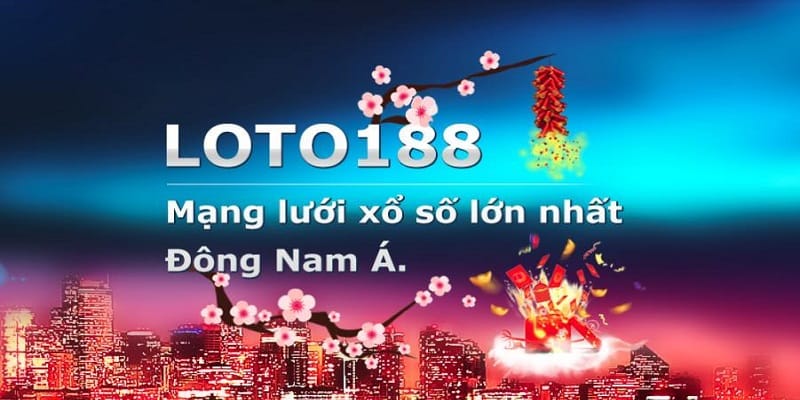 Những ưu điểm khiến nhà cái Loto188 luôn là lựa chọn hàng đầu